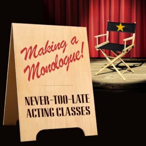 Making a Monologue: Never Too Late Acting Classes