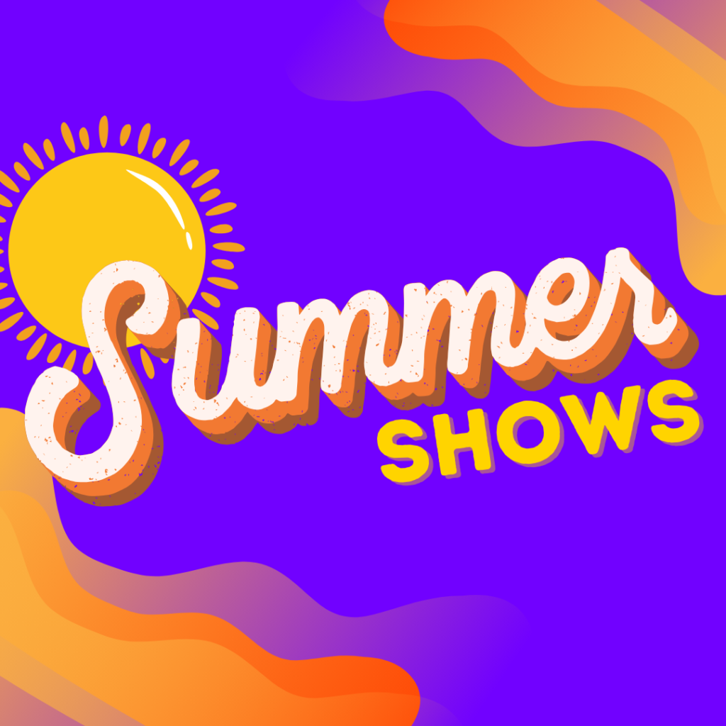 Summer Shows