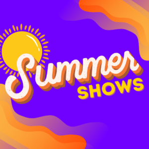 Summer Shows