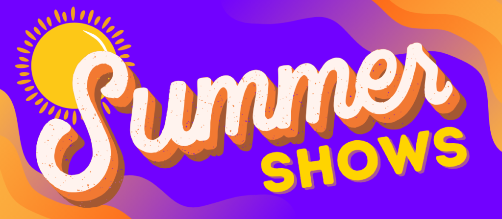 Summer Shows
