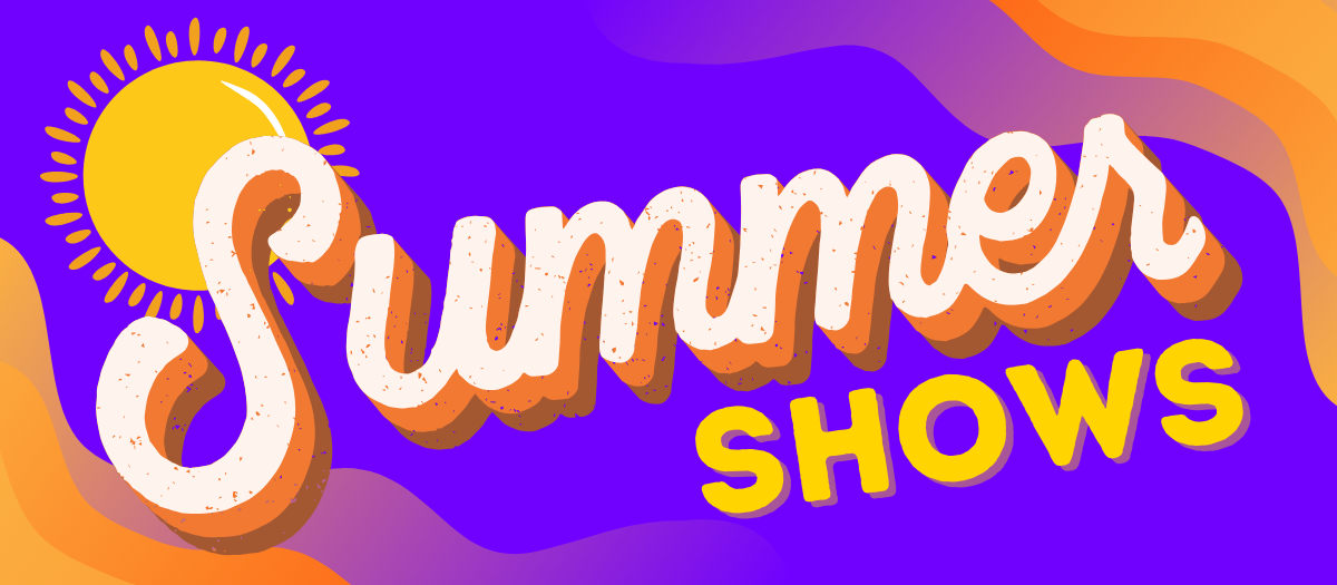 Summer Shows