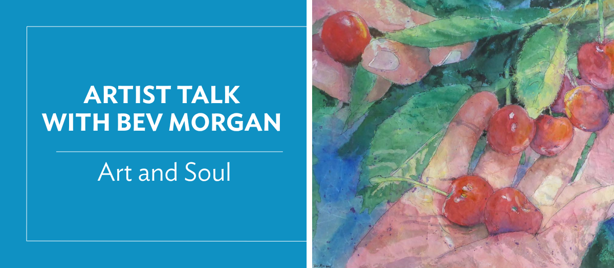 Art and Soul Artist Talk with Bev Morgan