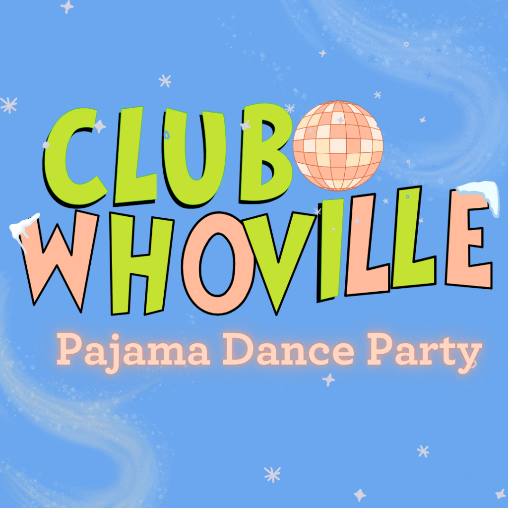 Club Whoville Pajama Dance Party
