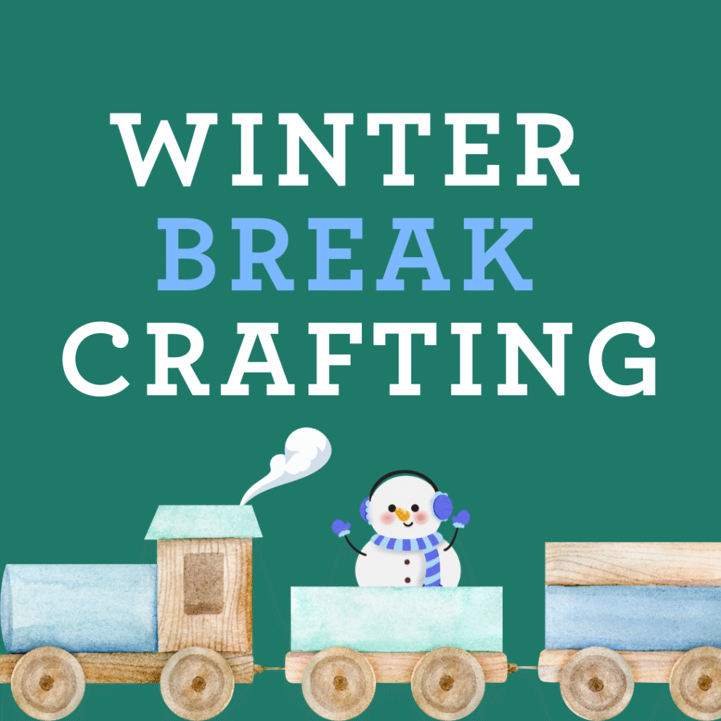 Winter Break Crafting