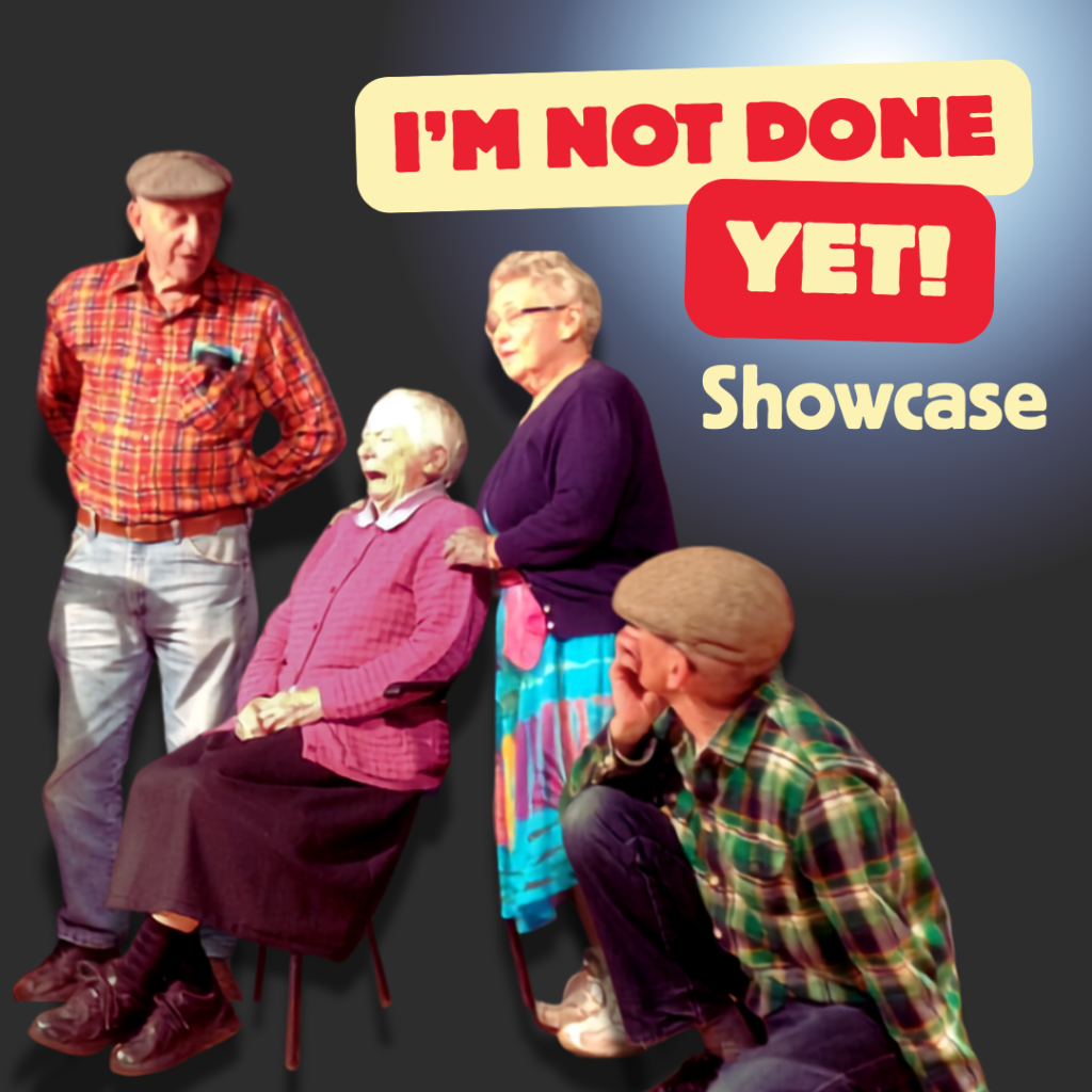 Promotional graphic for I'm Not Done Yet! Showcase featuring four performers against a dark gradient background. Large text reads, “I'M NOT DONE YET!” with “Showcase” below.