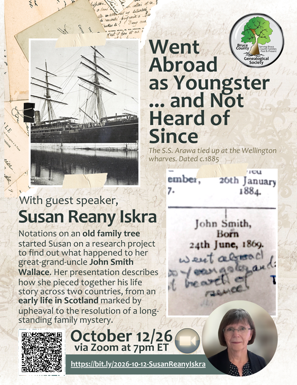 Poster for a Bruce County Genealogical Society Zoom presentation, Went Abroad as Youngster … and Not Heard of Since, with guest speaker Susan Reany Iskra. Event takes place October 12, 2026, at 7 p.m. ET. Features a historic ship photograph, family records, a speaker photo, and registration information.